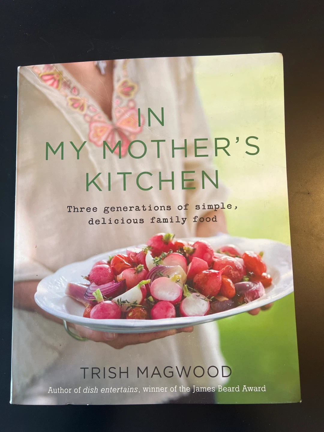 In My Mother's Kitchen Cookbook by Trish Magwood