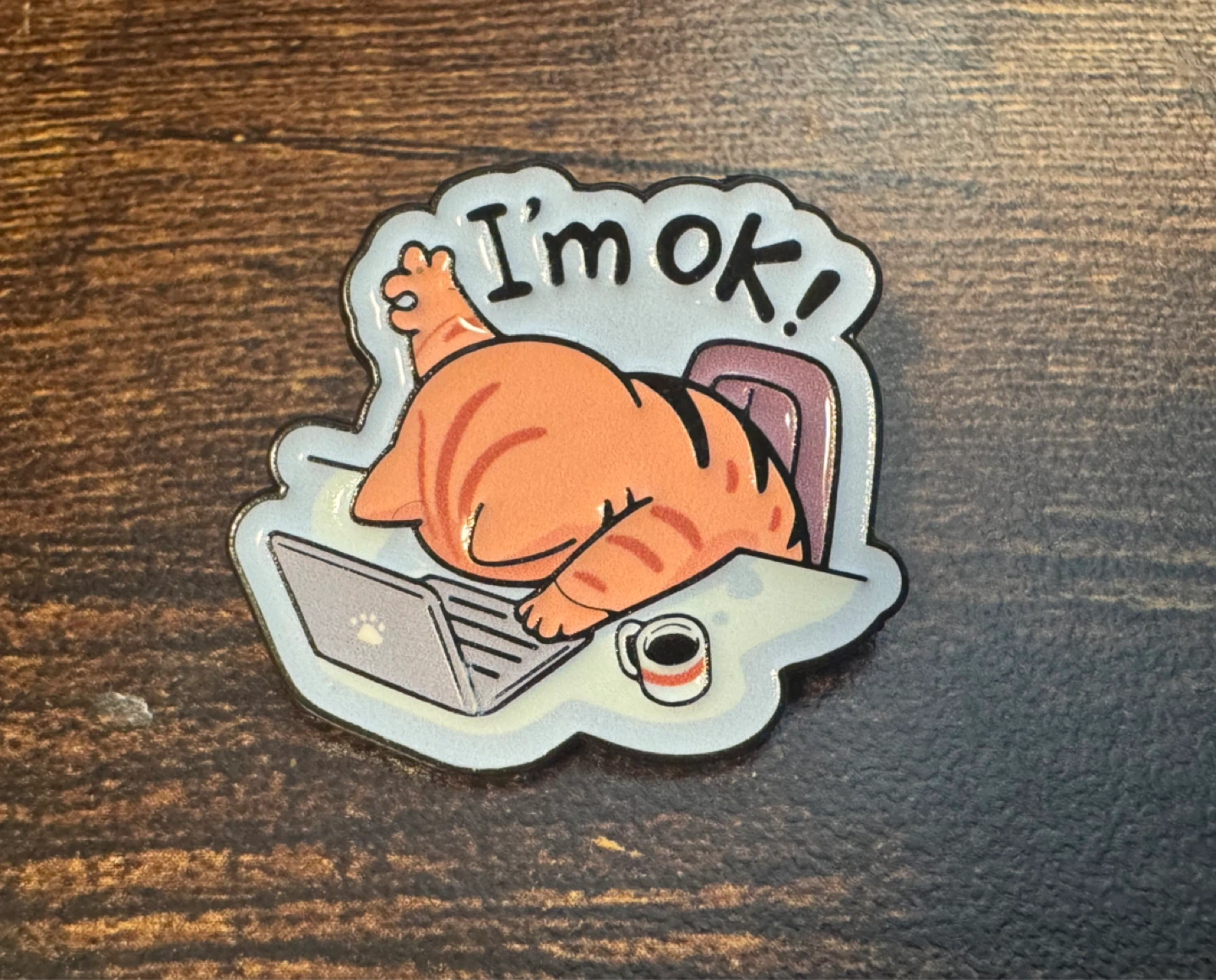 NEW Funny "I'm OK!" Cat Laptop Sticker & Enamel pin - photo 3