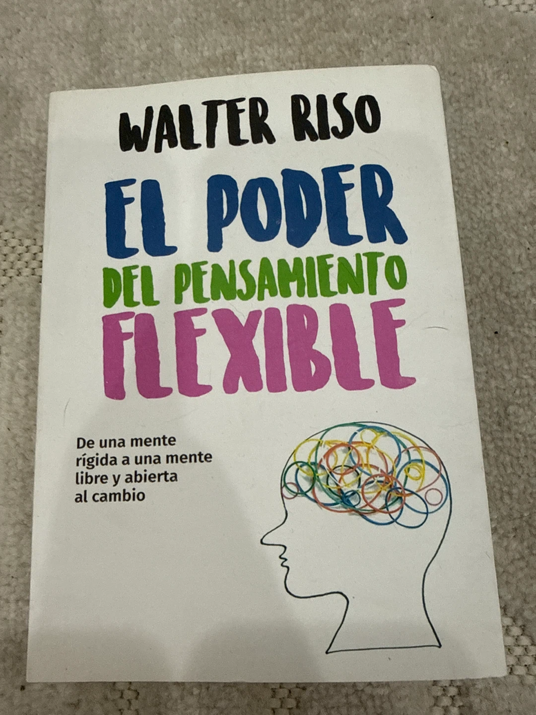 El Poder del Pensamiento Flexible by Walter Riso