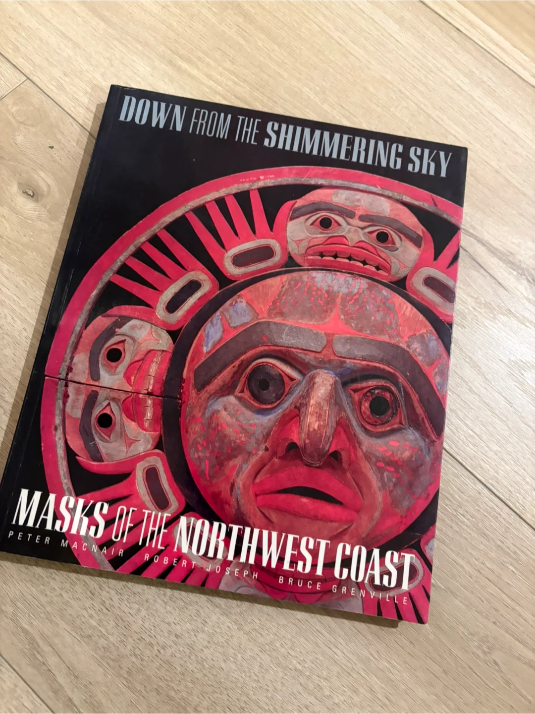 Down From the Shimmering Sky: Masks of the Northwest Coast Book