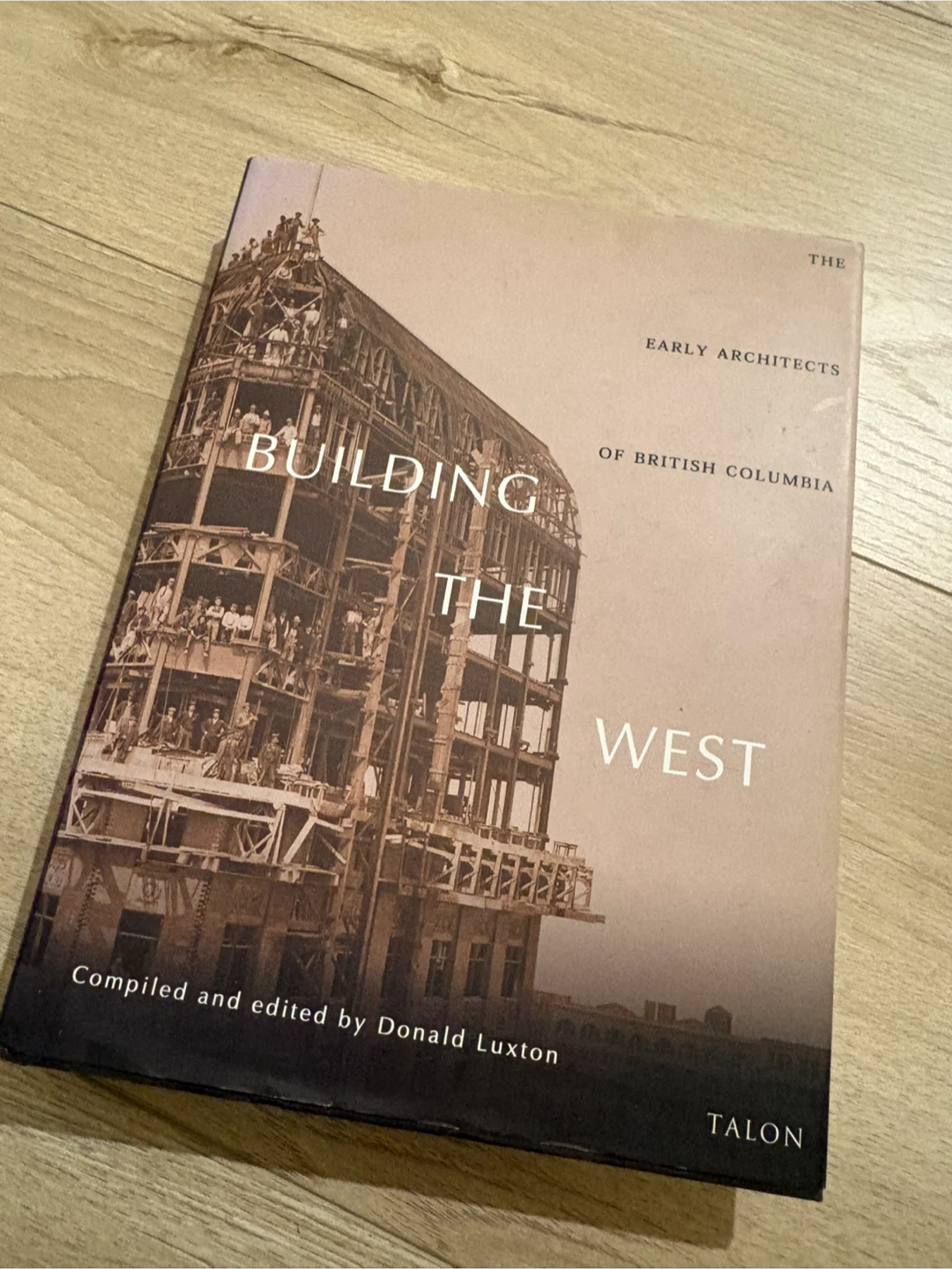 Building the West: The Early Architects of British Columbia Book