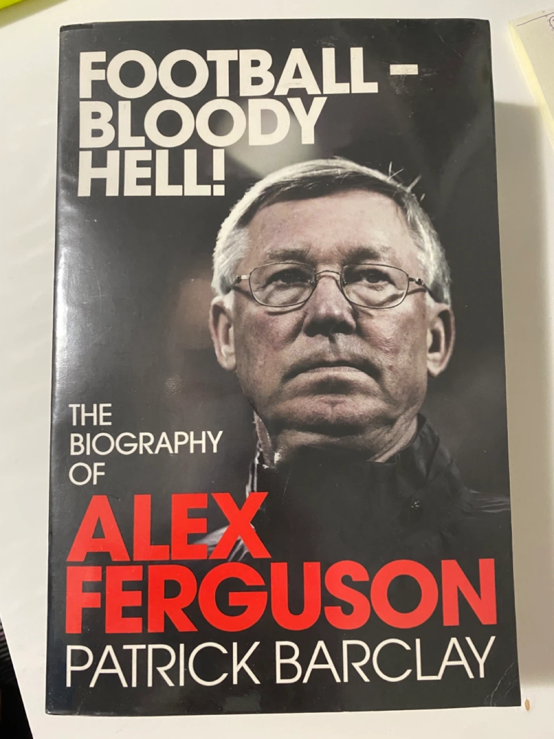 The Biography of Alex Ferguson by Patrick Barclay