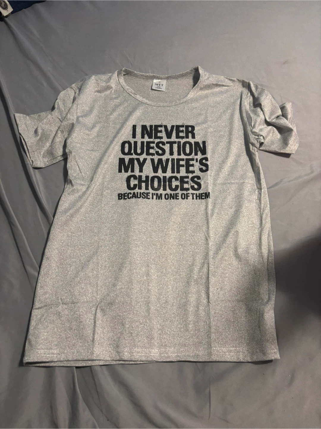 Grey "I Never Question My Wife's Choices" T-Shirt