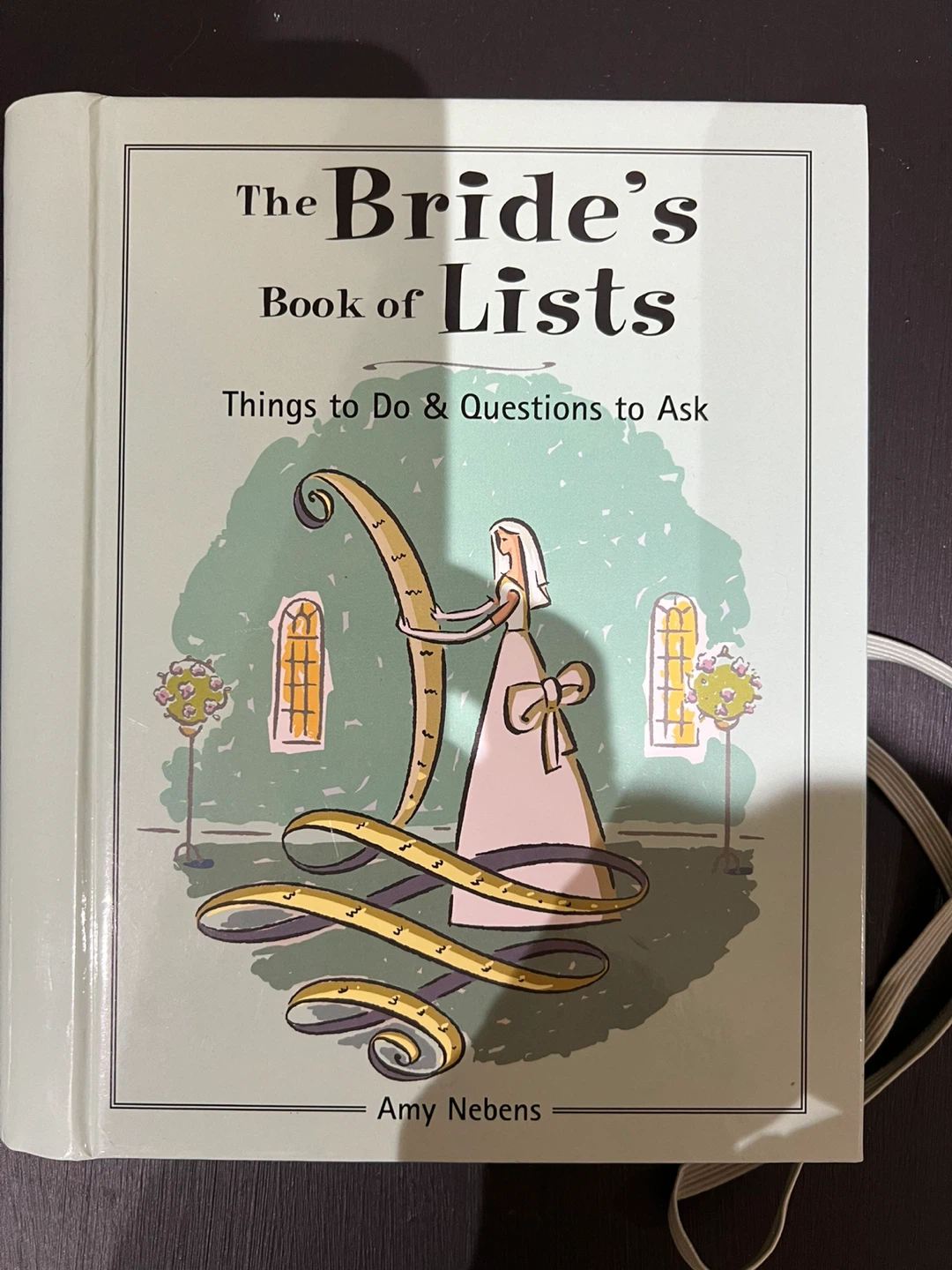 The Bride's Book of Lists: Things to Do & Questions to Ask