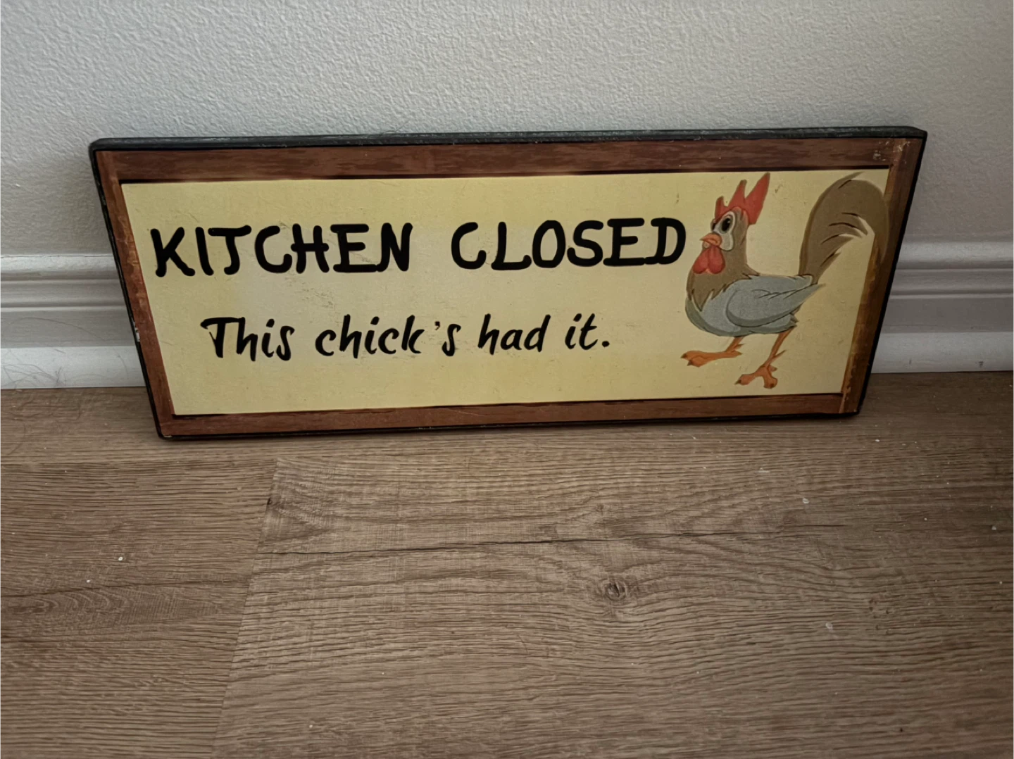 Kitchen Closed Sign - "This chick's had it."