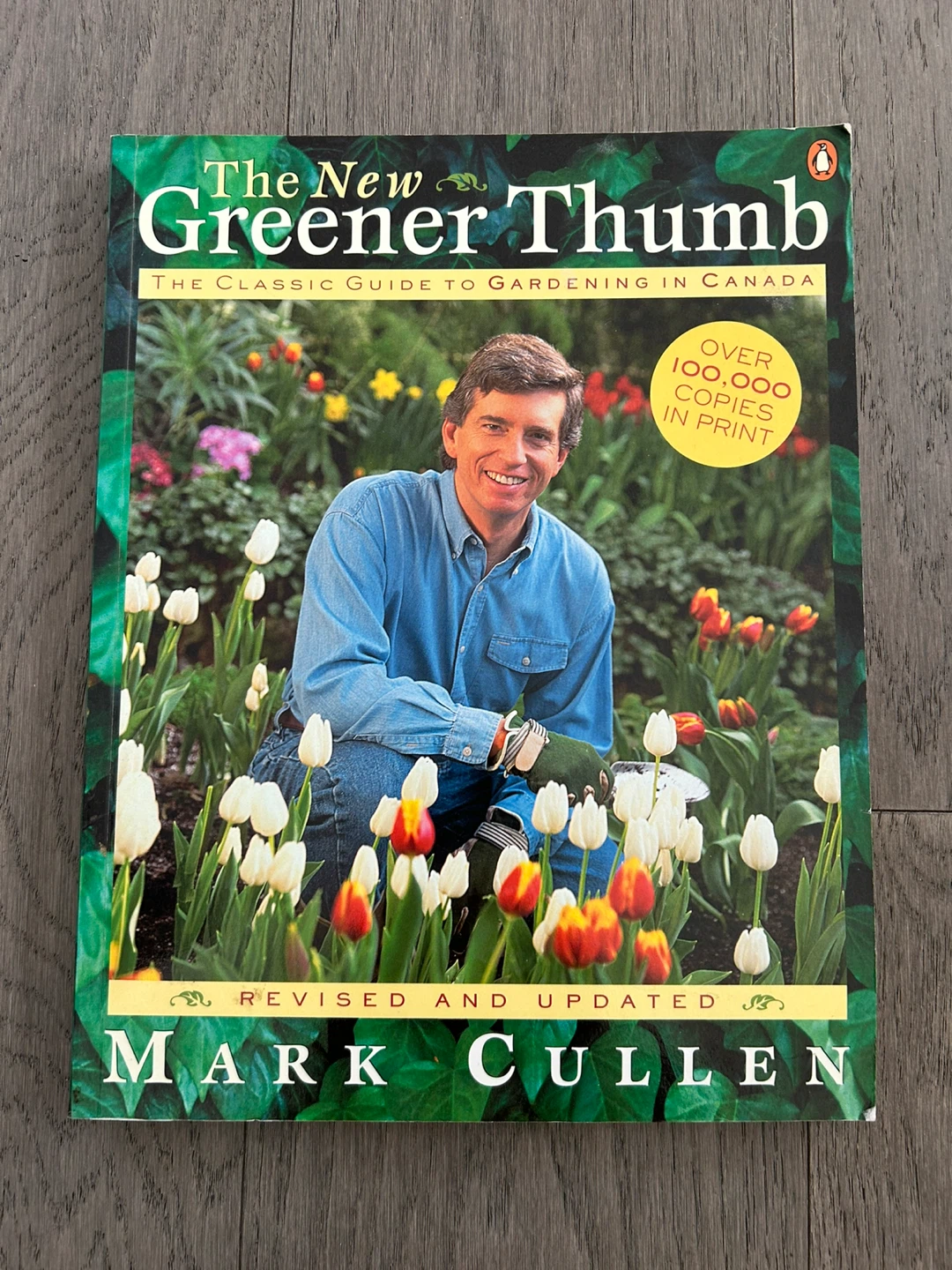 The New Greener Thumb, Gardening in Canada by Mark Cullen