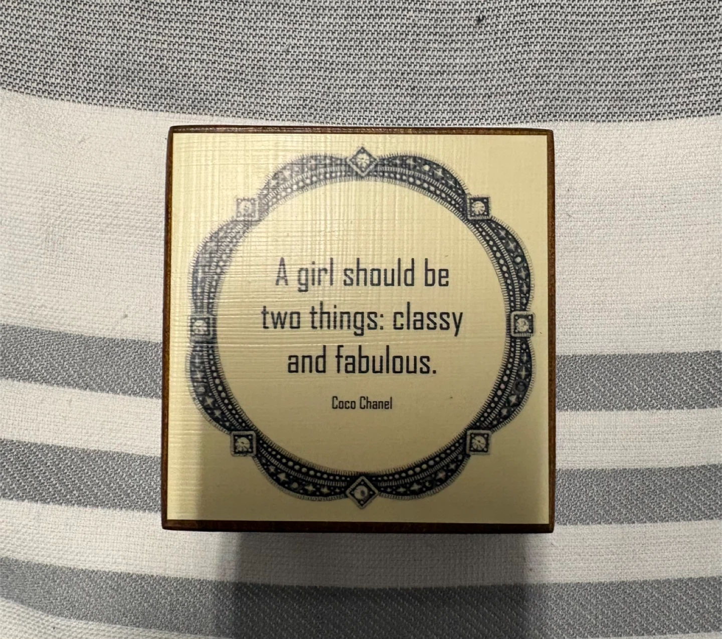 “A girl should be two things: classy and fabulous.”