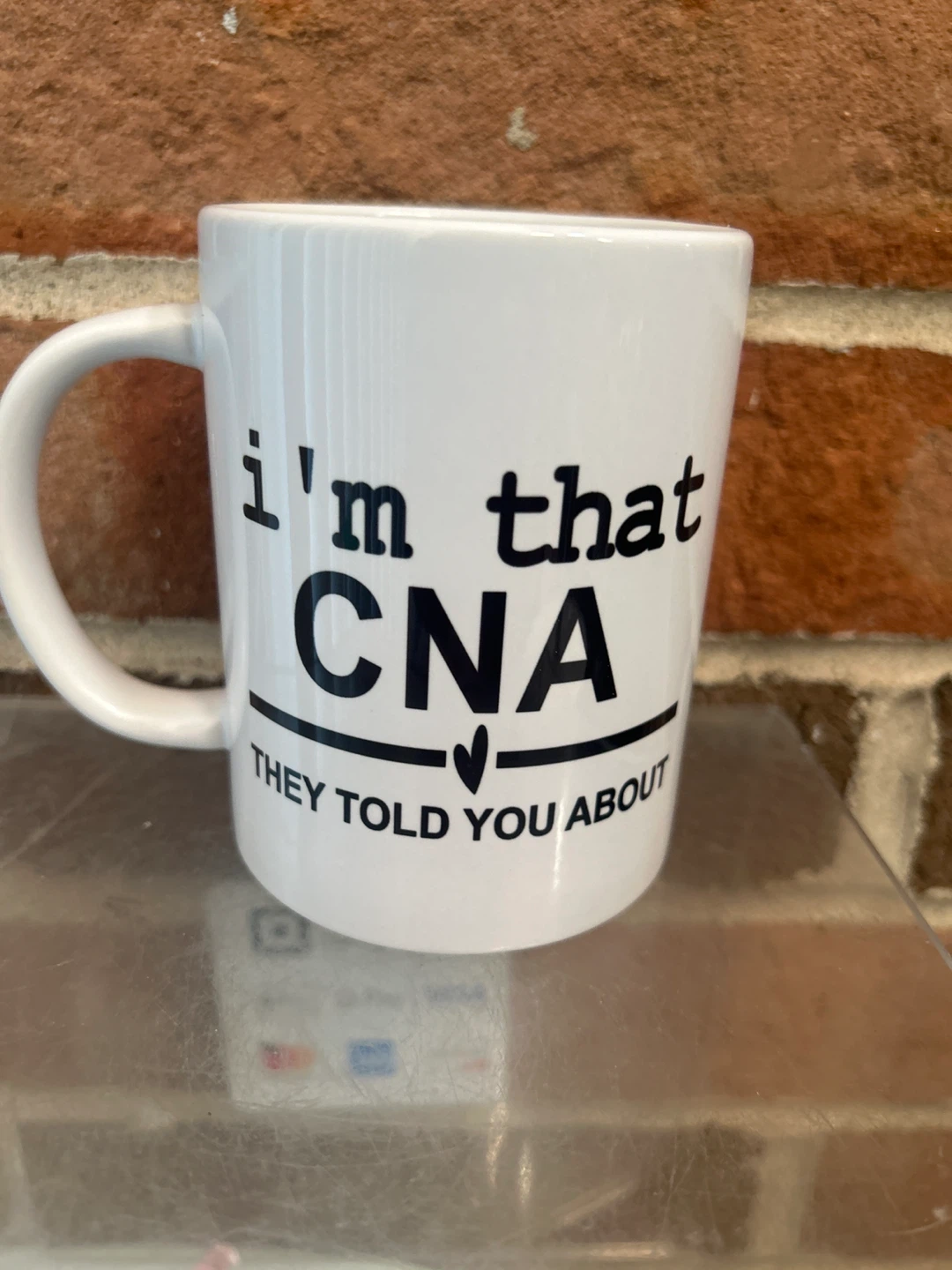 Funny CNA Mug - "I'm that CNA They Told You About"