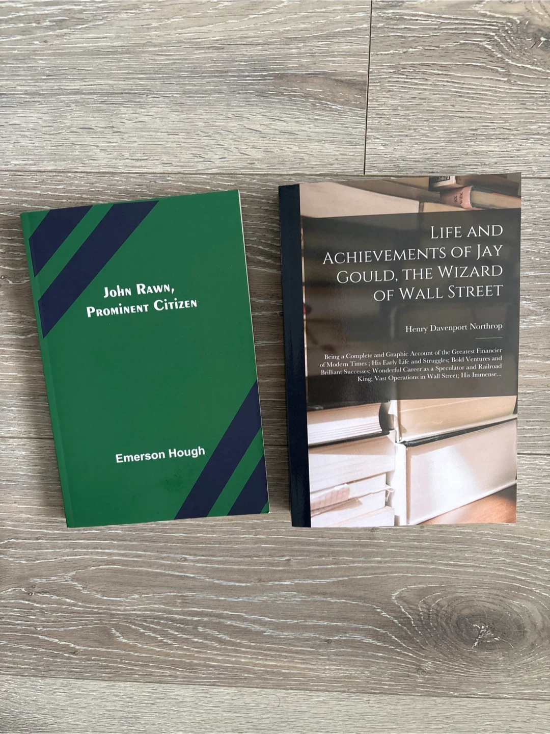 Life and Achievements of Jay Gould; John Rawn, Prominent Citizen