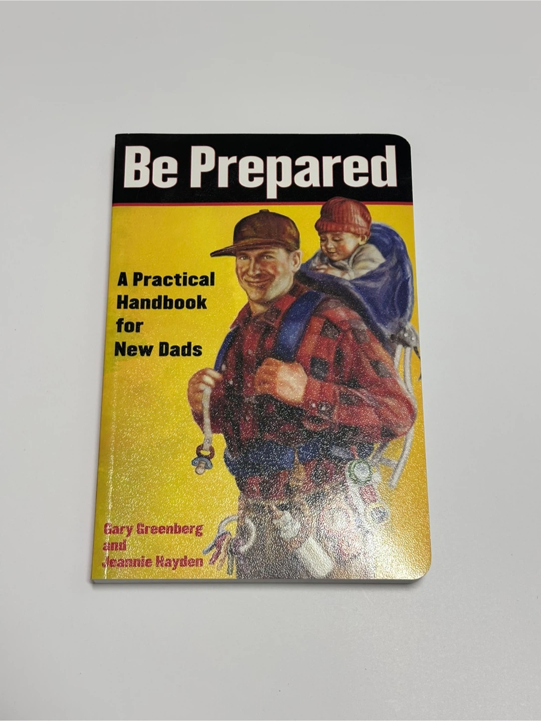 Be Prepared: A Practical Handbook for New Dads Book