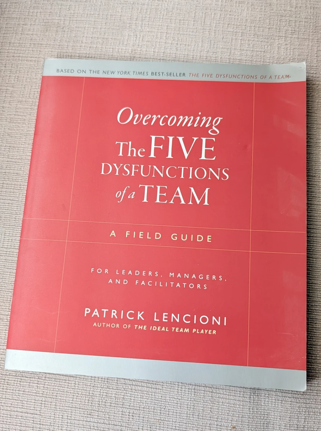 Overcoming The Five Dysfunctions of a Team Field Guide