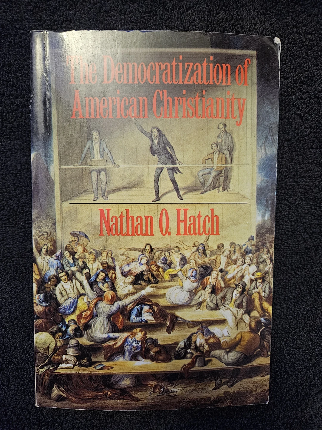 The Democratization of American Christianity by Nathan O. Hatch
