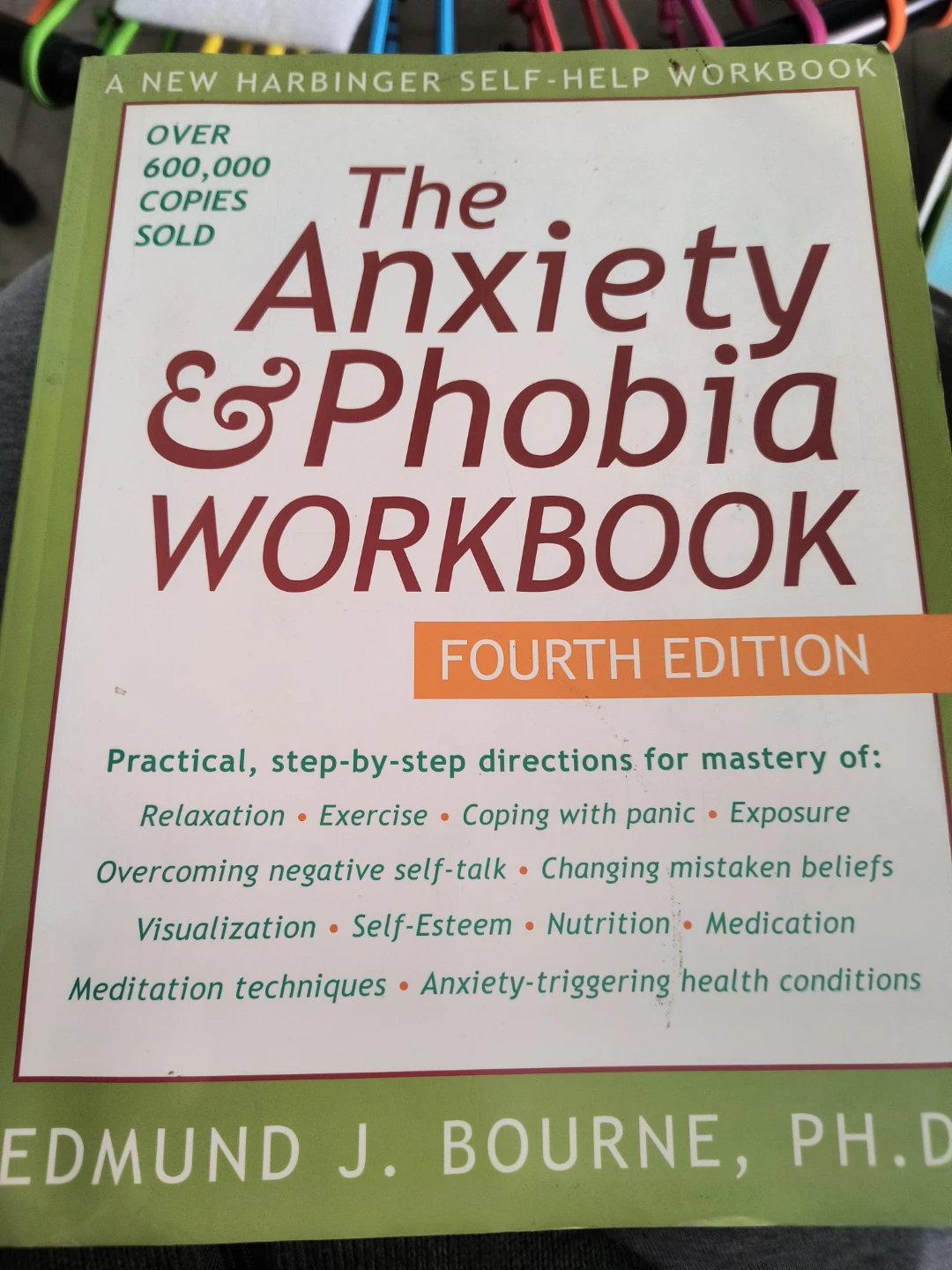 The Anxiety & Phobia Workbook Fourth Edition
