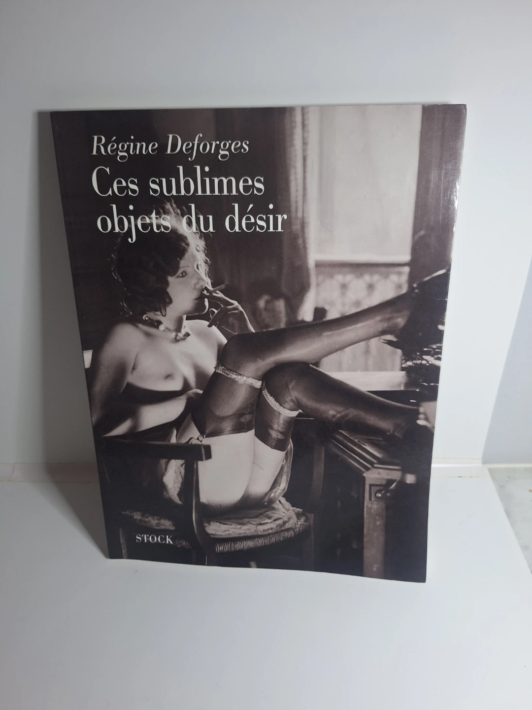 Ces sublimes objets du désir by Régine Deforges