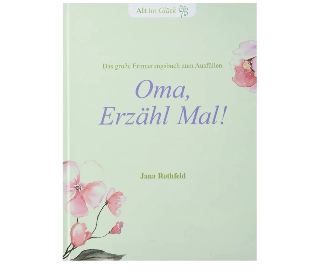 Jana Rothfeld Oma, Erzähl mal!: Das große Erinnerungsbuch