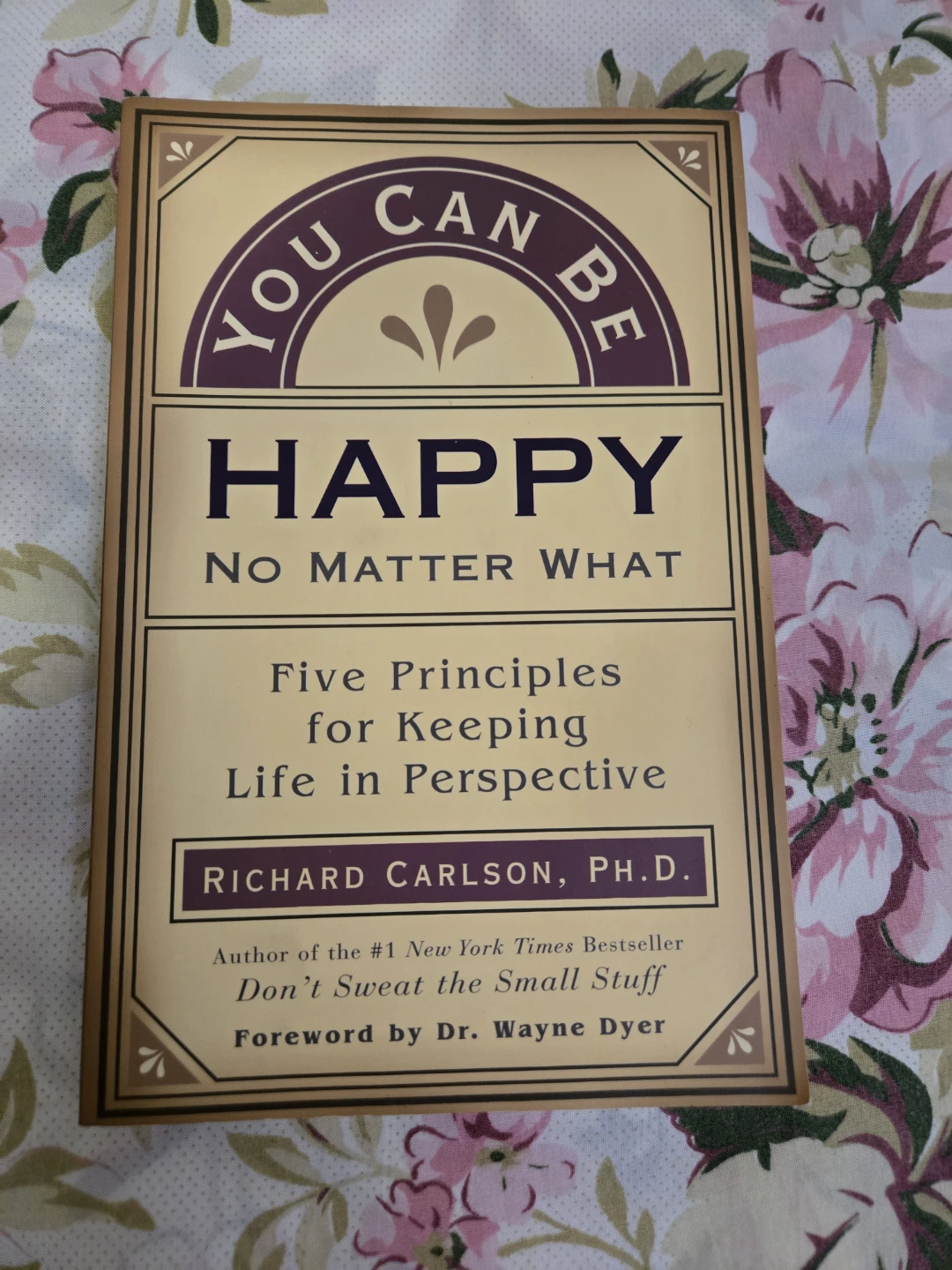 You Can Be Happy No Matter What by Richard Carlson, Ph.D. Book