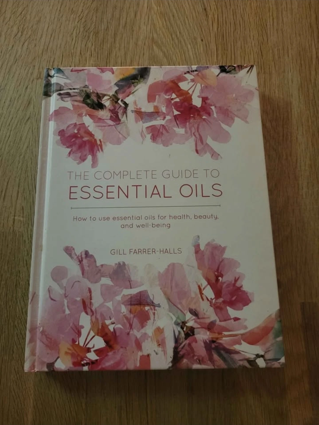 The Complete Guide to Essential Oils Book