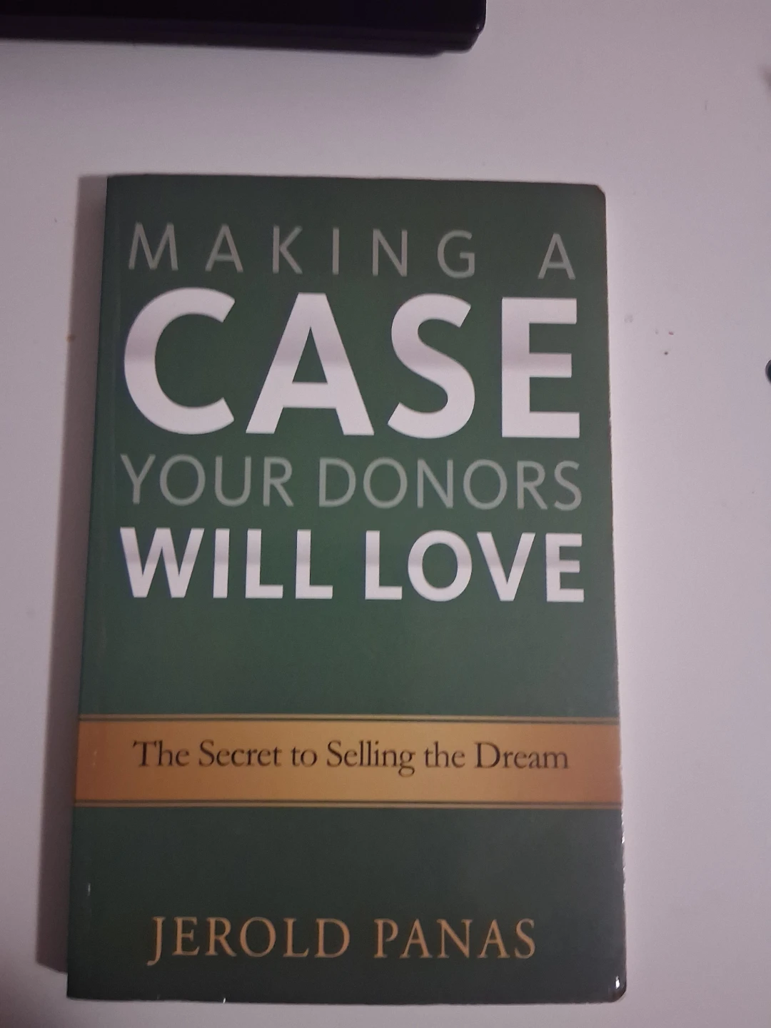 Making a Case Your Donors Will Love by Jerold Panas Book