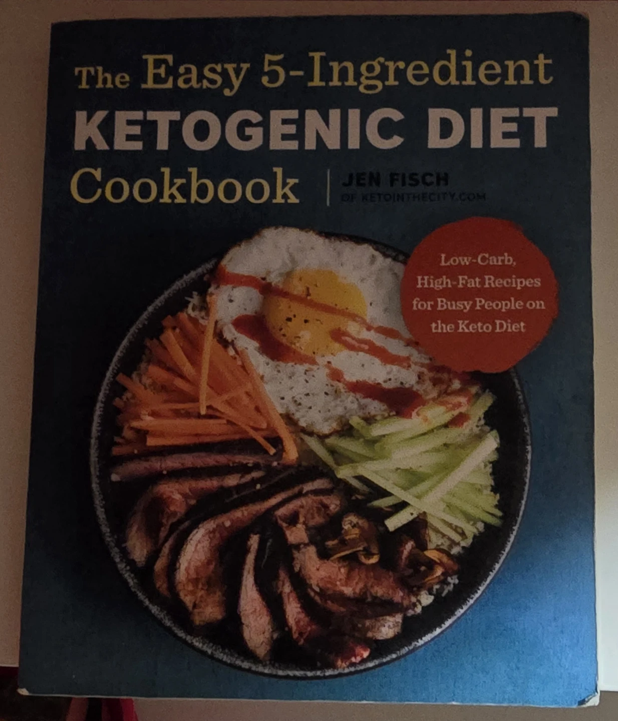The Easy 5-Ingredient Ketogenic Diet Cookbook by Jen Fisch