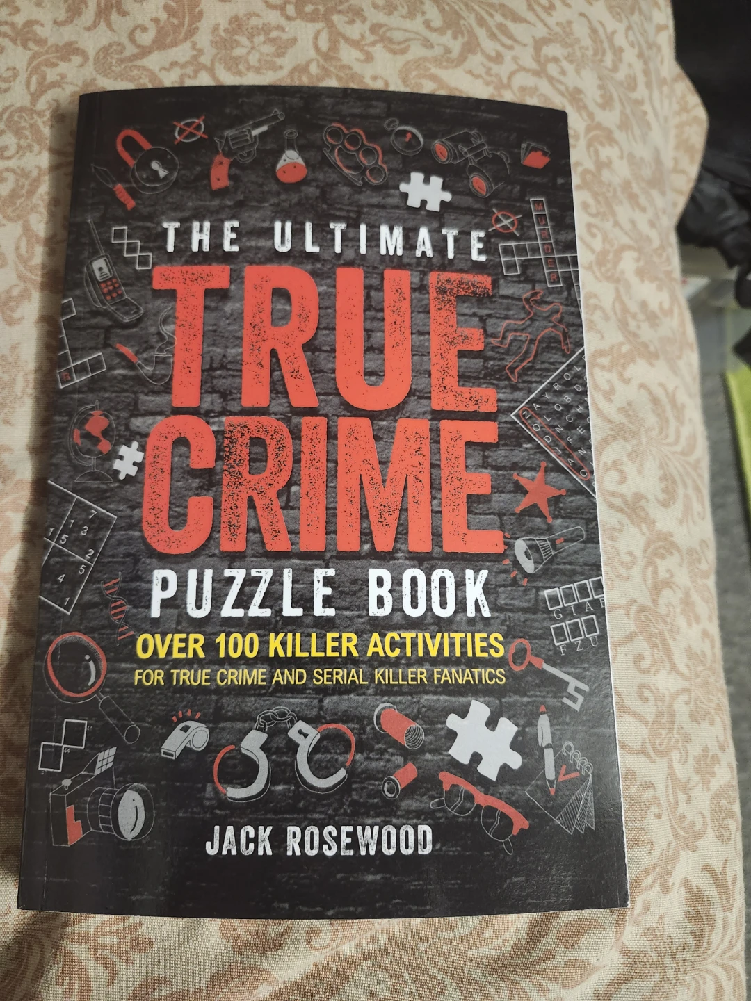 The Ultimate True Crime Puzzle Book by Jack Rosewood