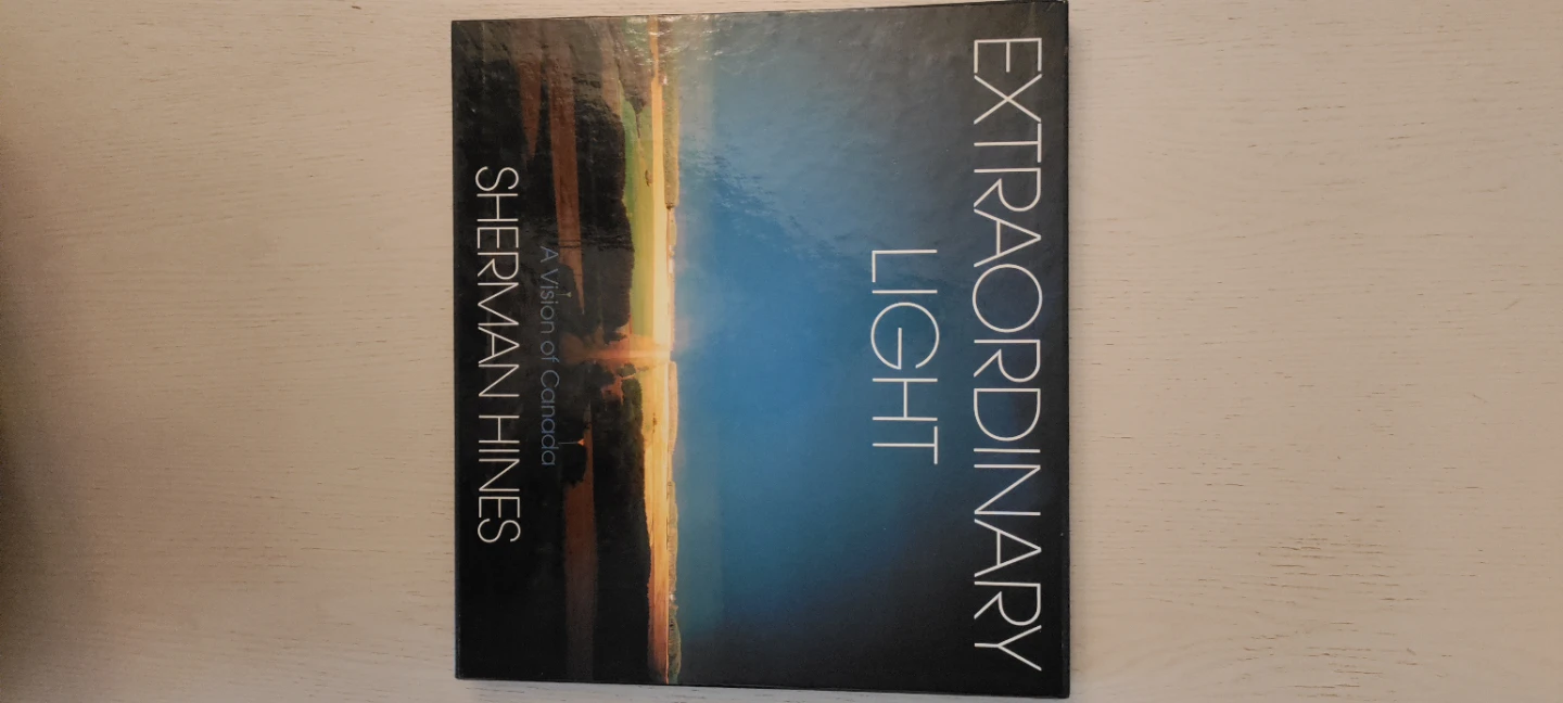 Extraordinary Light A Vision of Canada by Sherman Hines