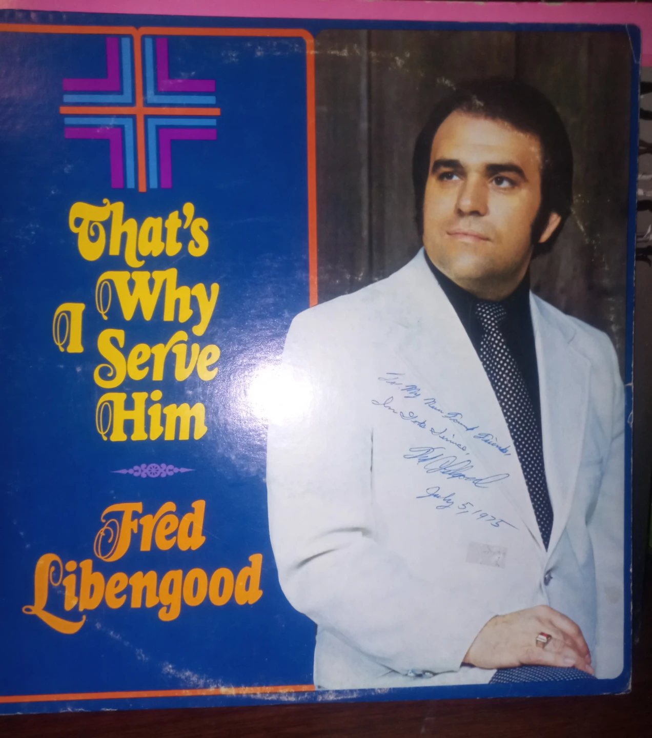 Signed Fred Libengood That's Why I Serve Him Record LP