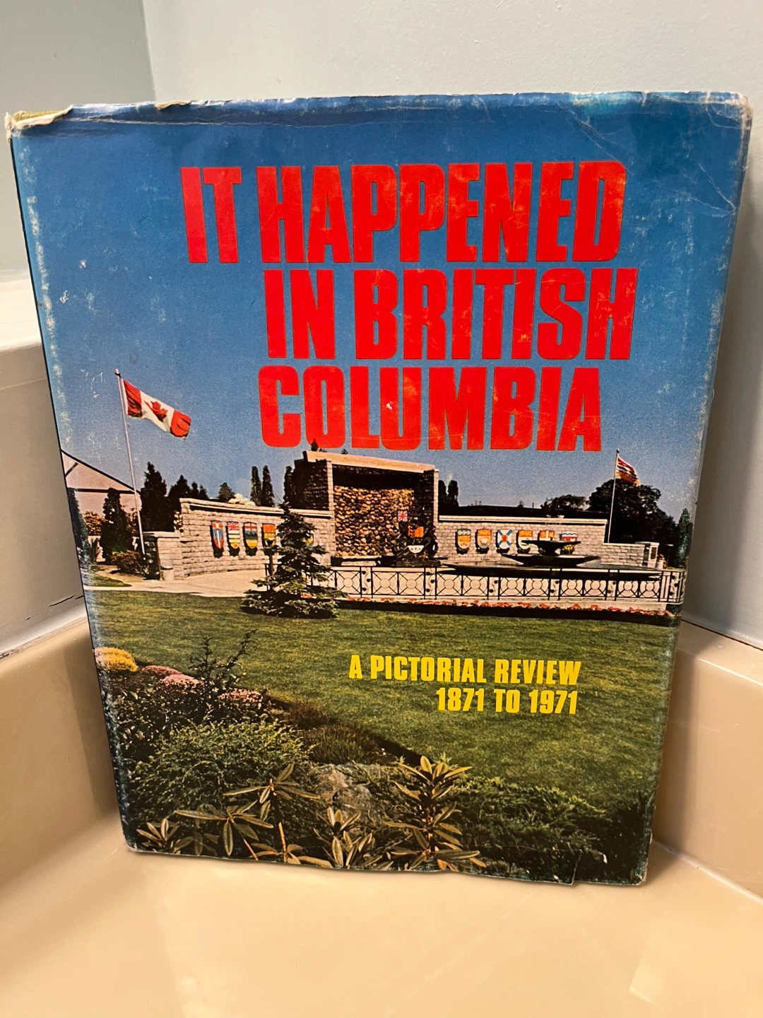 It Happened in British Columbia A Pictorial Review 1871 to 1971