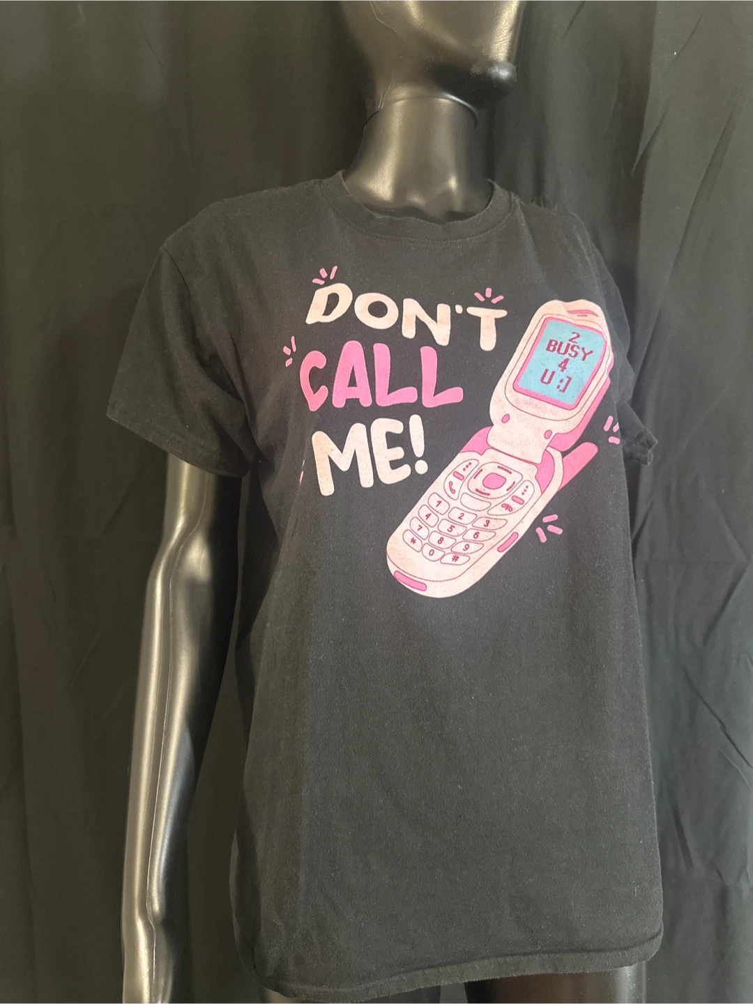 Black T-Shirt "Don't Call Me! 2 Busy 4 U"