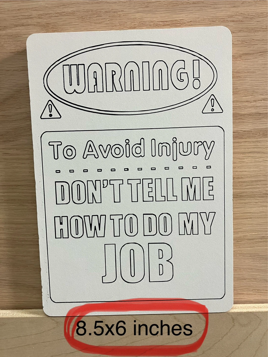 Funny Warning Sign - Don't Tell Me How To Do My Job