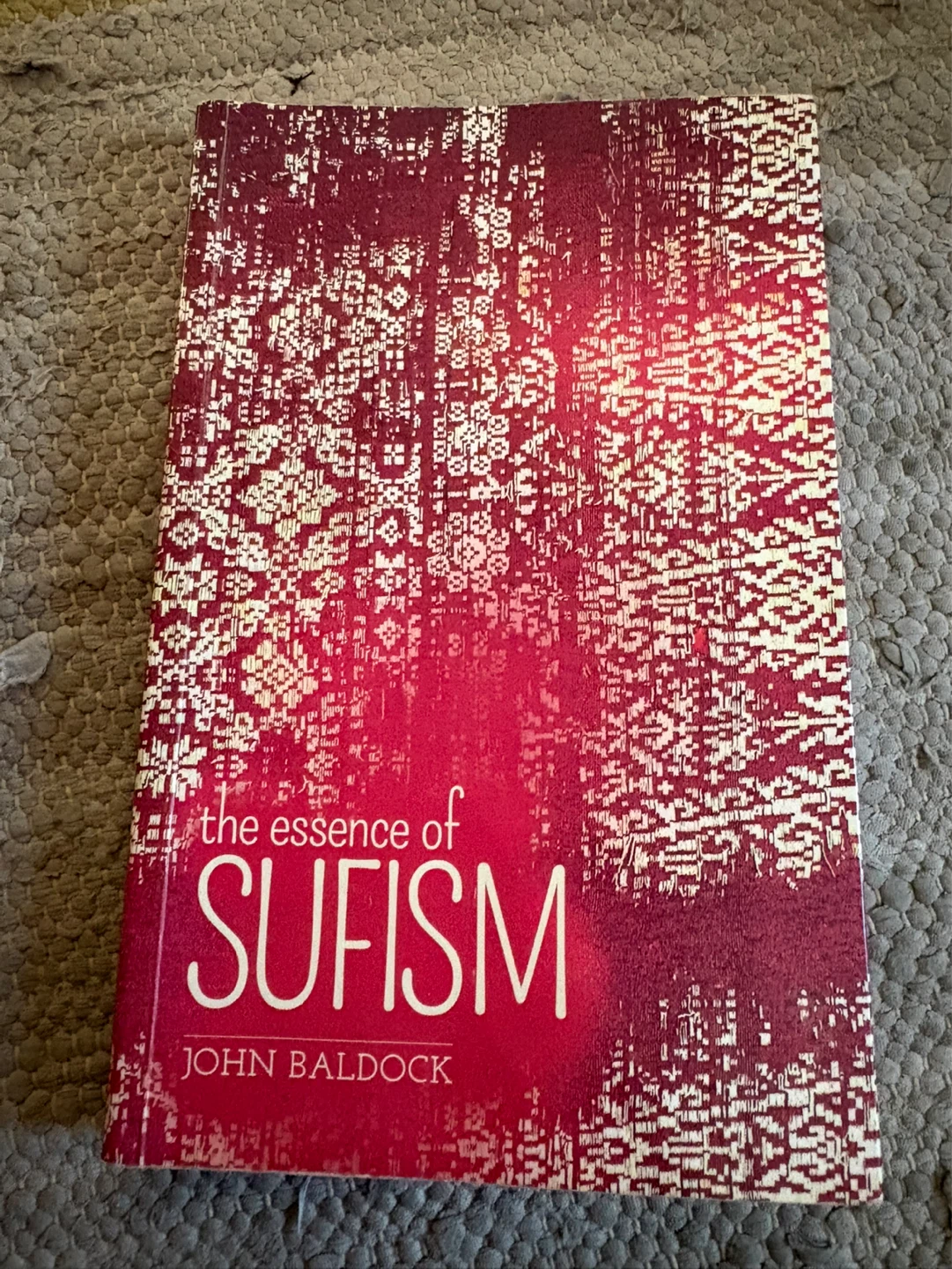 The Essence of Sufism by John Baldock