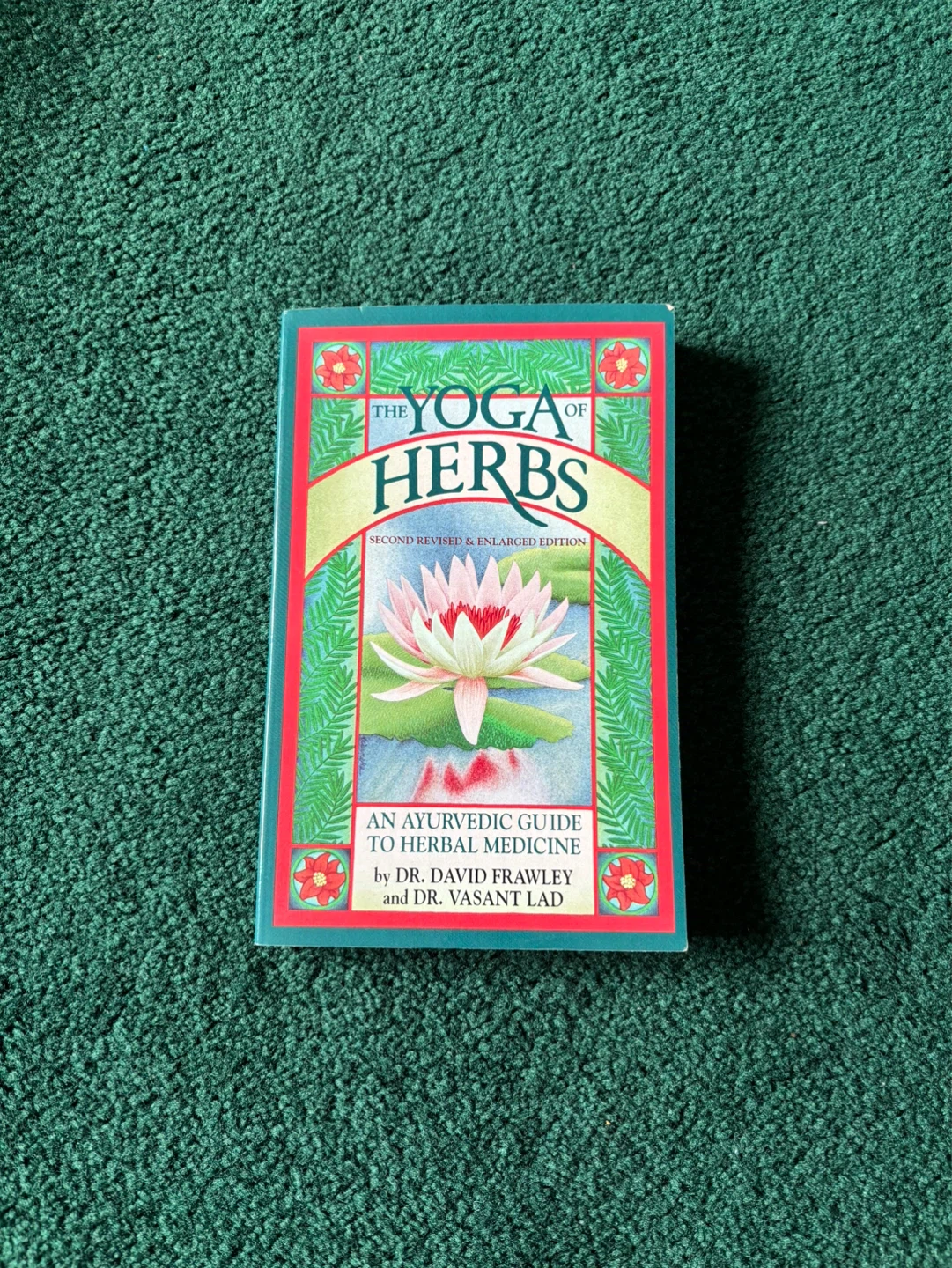The Yoga of Herbs: An Ayurvedic Guide to Herbal Medicine