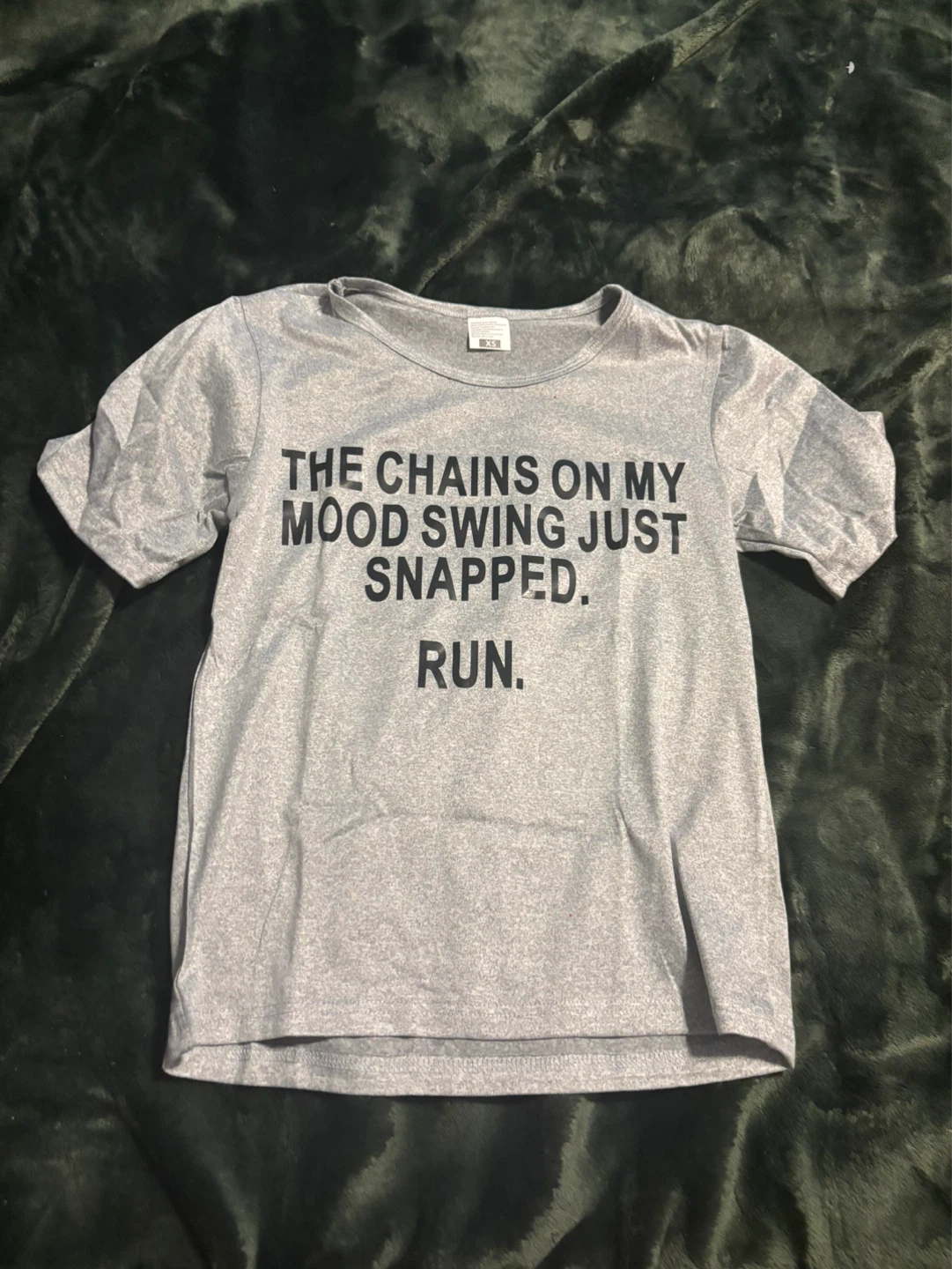 Grey T-Shirt - "The Chains On My Mood Swing Just Snapped. RUN."