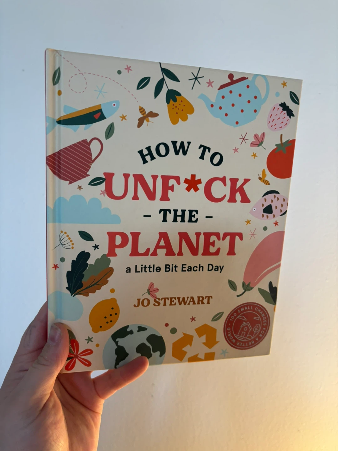 How to Unf*ck the Planet: A Little Bit Each Day by Jo Stewart