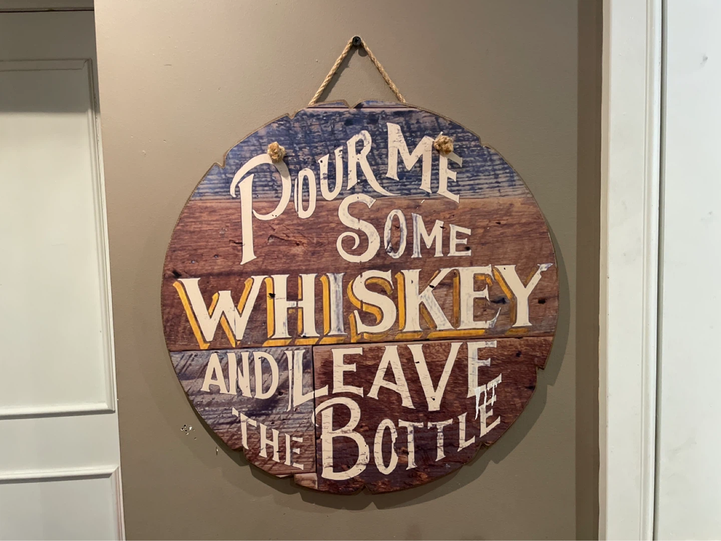 Pour Me Some Whiskey and Leave the Bottle Sign