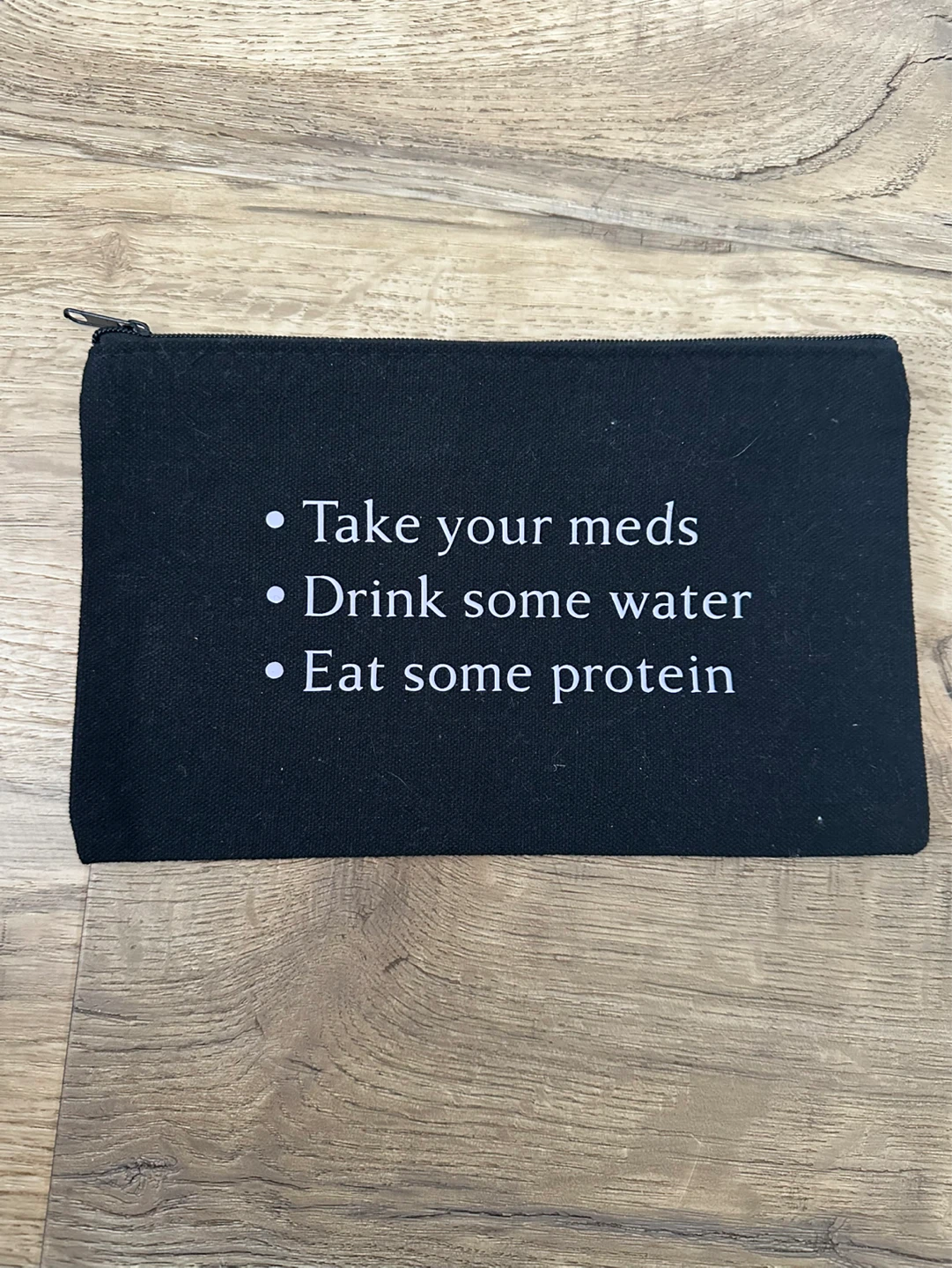 Black Pouch - Take your meds, Drink water, Eat protein