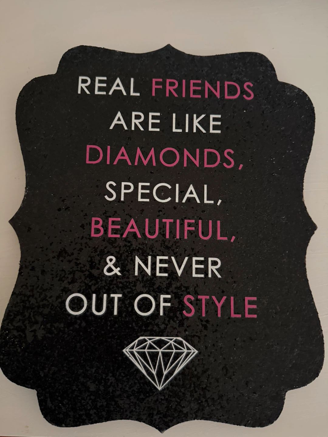 Decorative Sign: Real Friends Are Like Diamonds