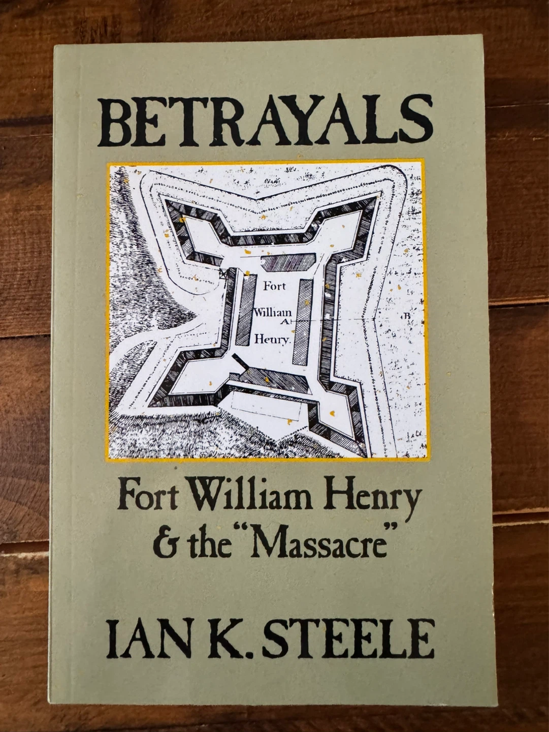 Betrayals: Fort William Henry & the "Massacre" by Ian K. Steele