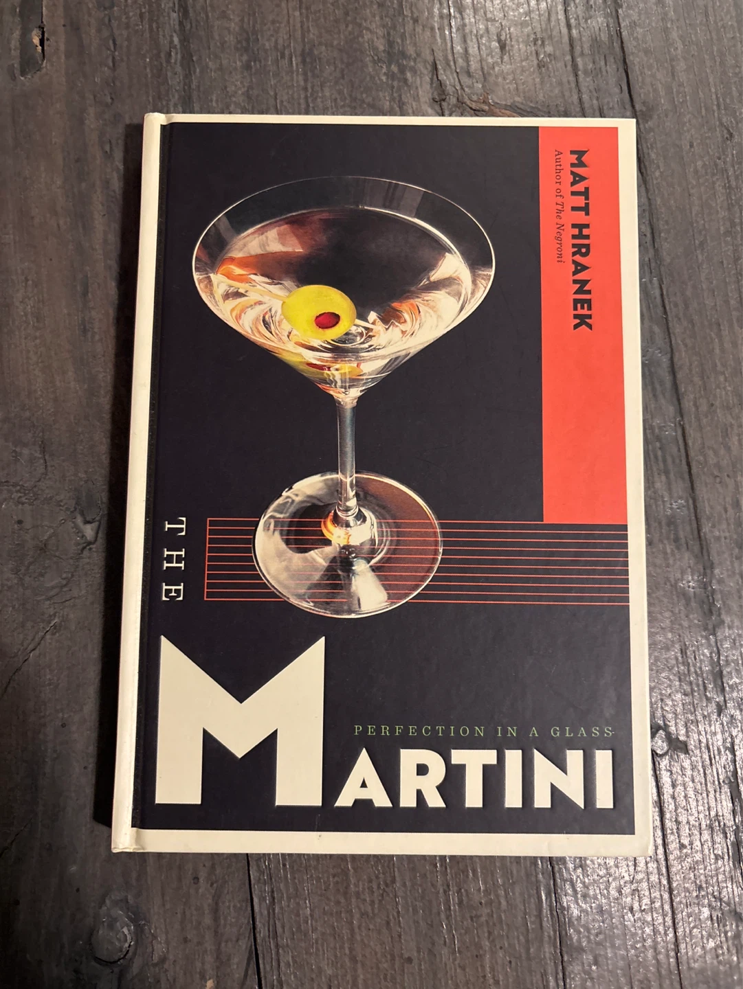 The Martini: Perfection in a Glass by Matt Hranek