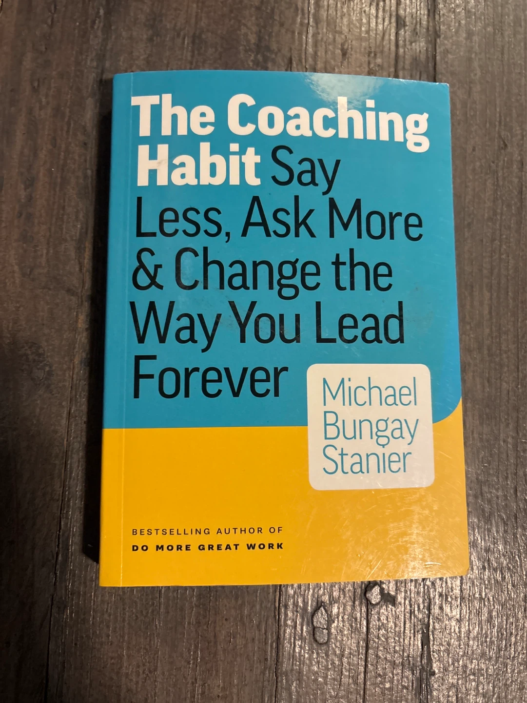 The Coaching Habit: Say Less, Ask More