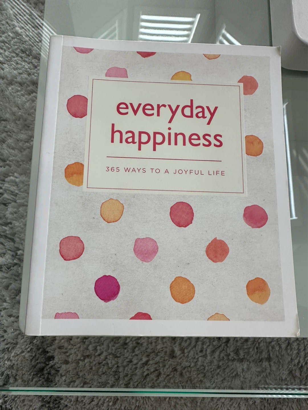 Everyday Happiness: 365 Quotes & Meditations
