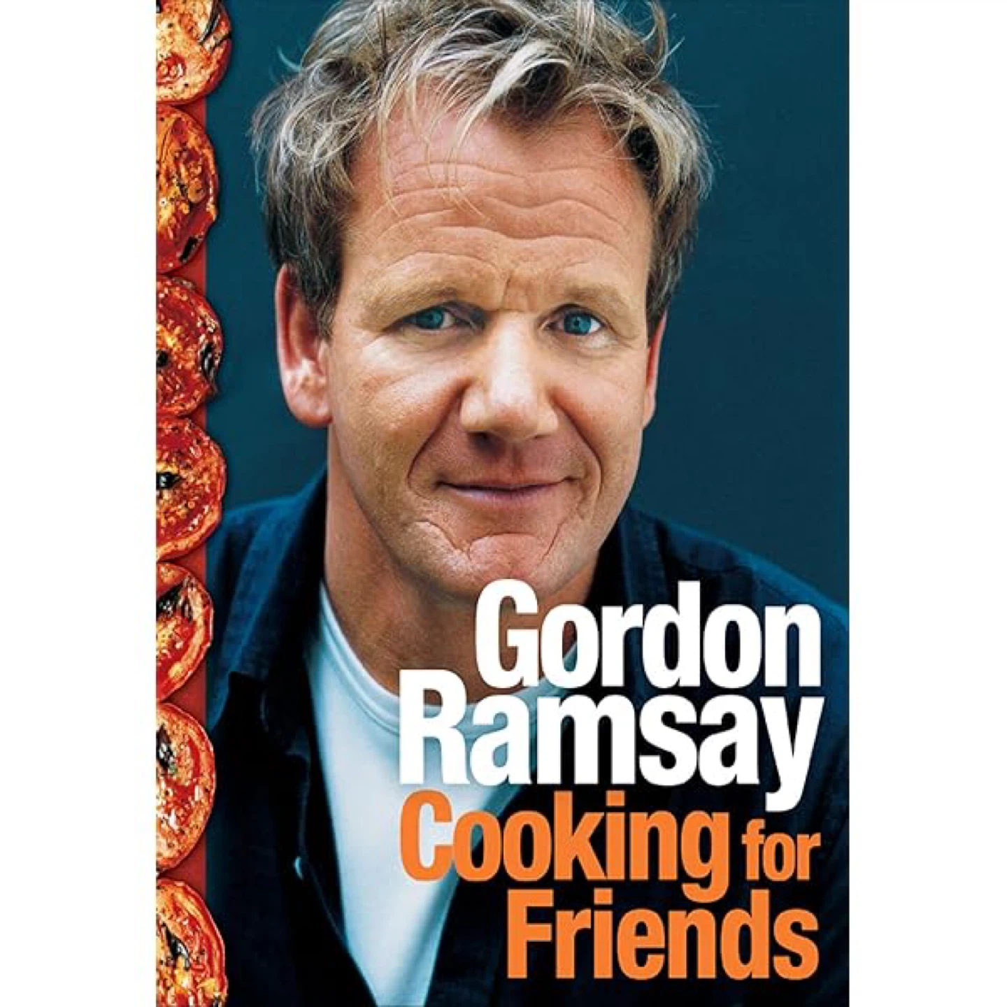 "Cooking for Friends" by chef Gordon Ramsay hardcover cookbook