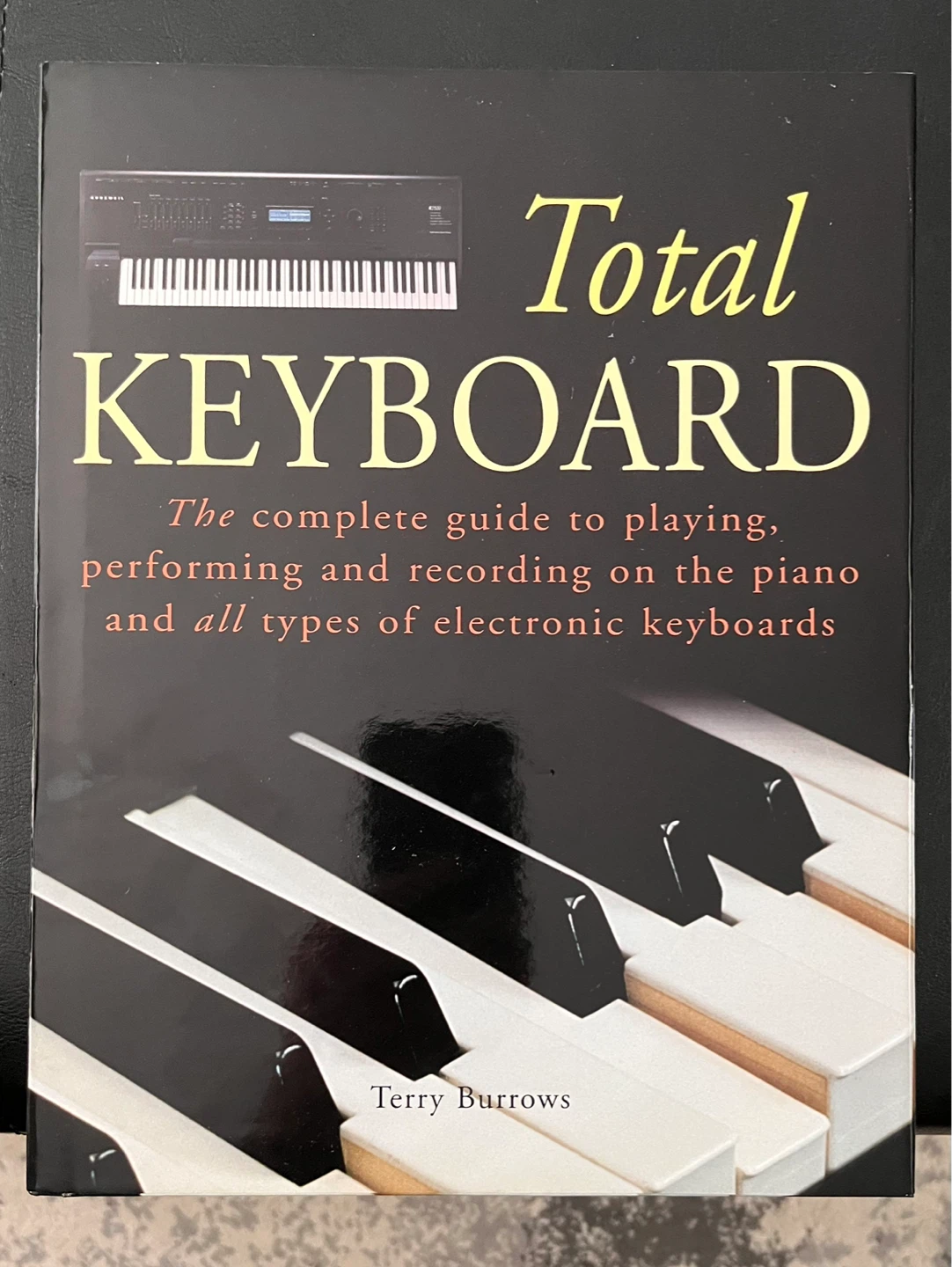 Total Keyboard: The Guide to Playing Electronic Keyboards