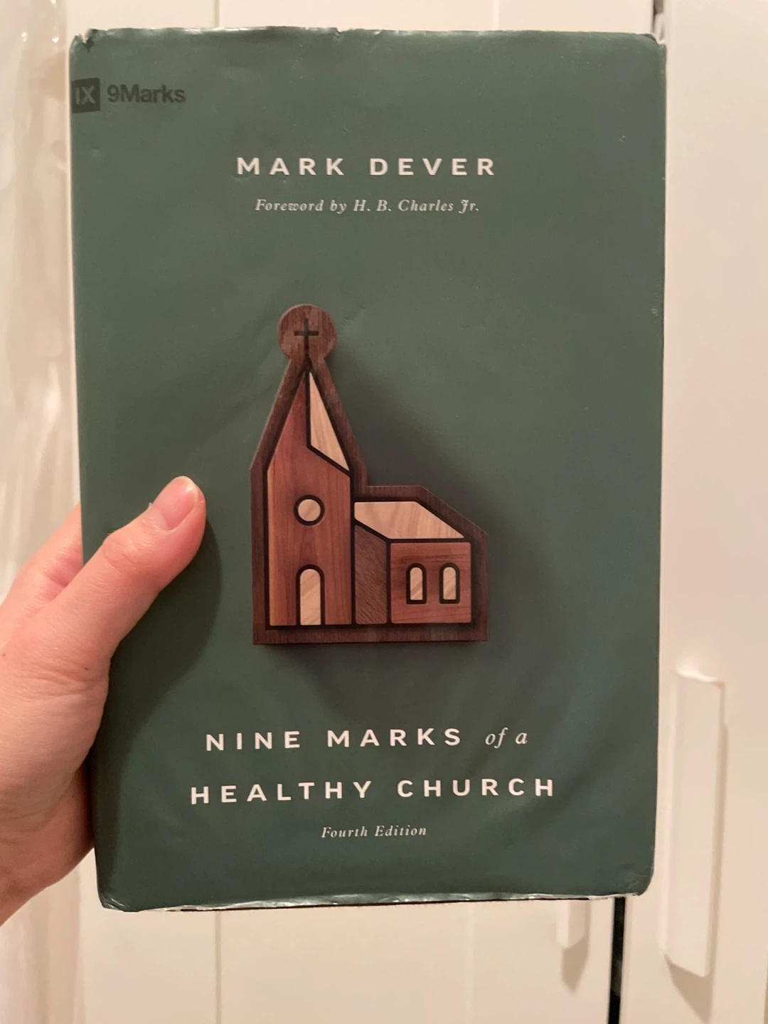 Nine Marks of a Healthy Church by Mark Dever (Fourth Edition)