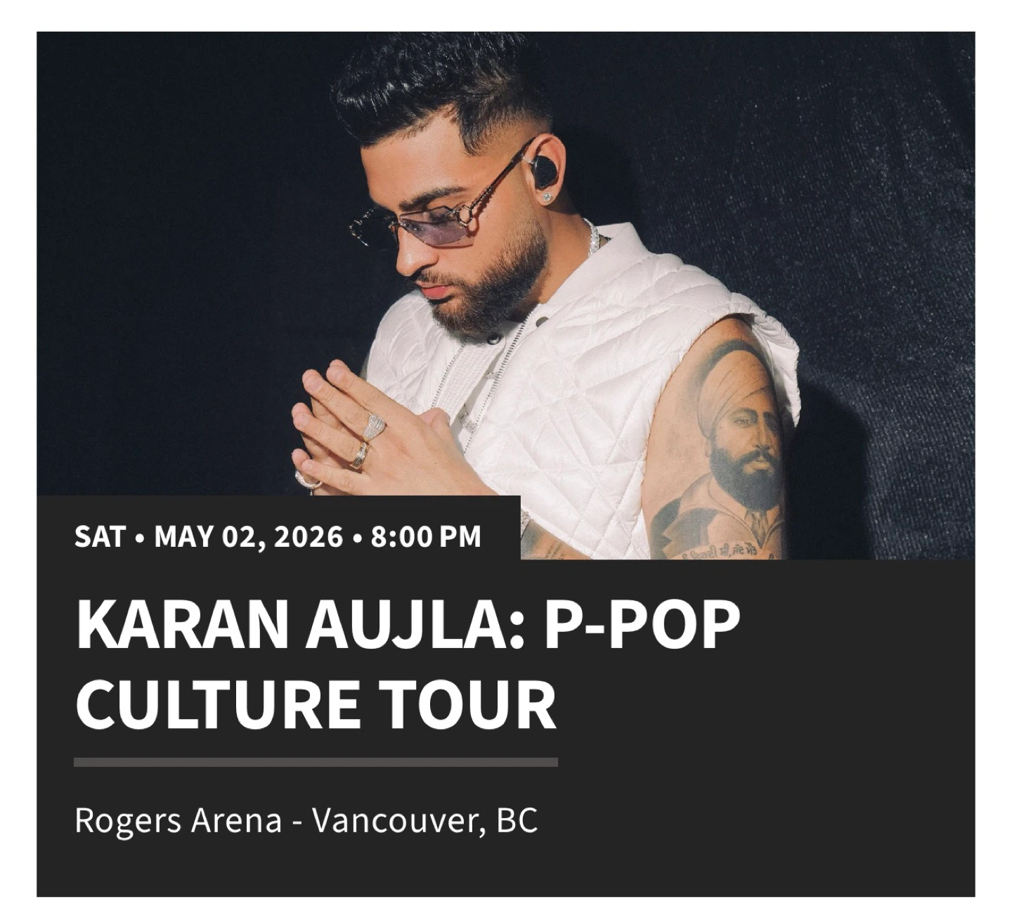 Karan Aujla P-Pop Culture Tour Tickets (x2) 110$ each