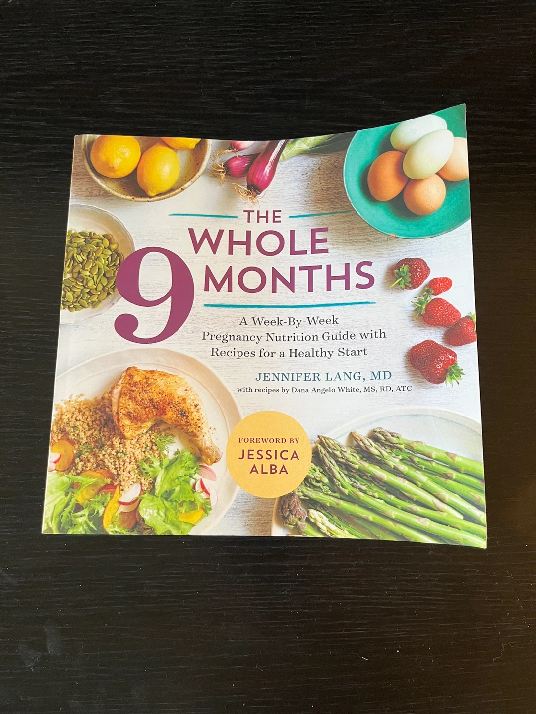 The Whole 9 Months: A Week-By-Week Pregnancy Nutrition Guide