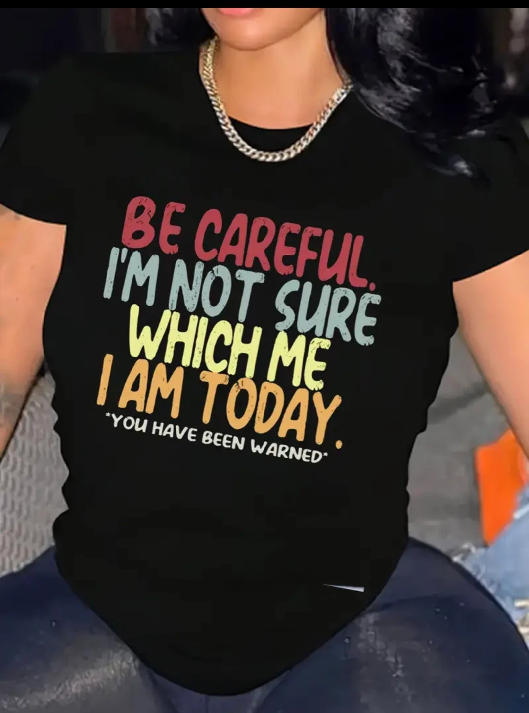 Graphic Tee - Be Careful I'm Not Sure Which Me I Am Today