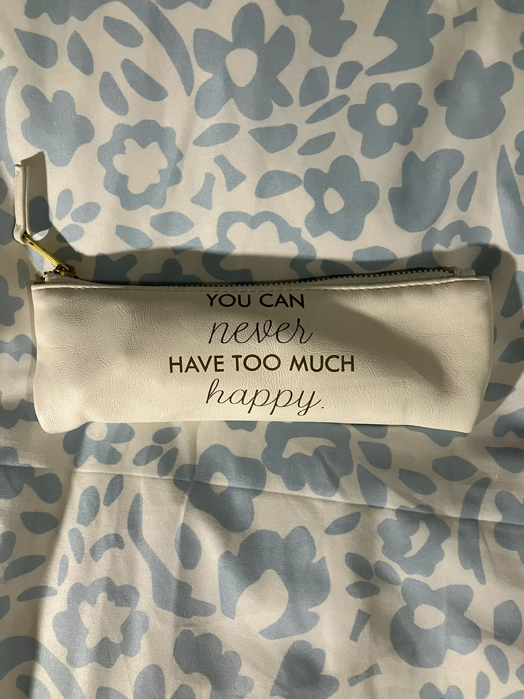 White Pouch with "You Can Never Have Too Much Happy"