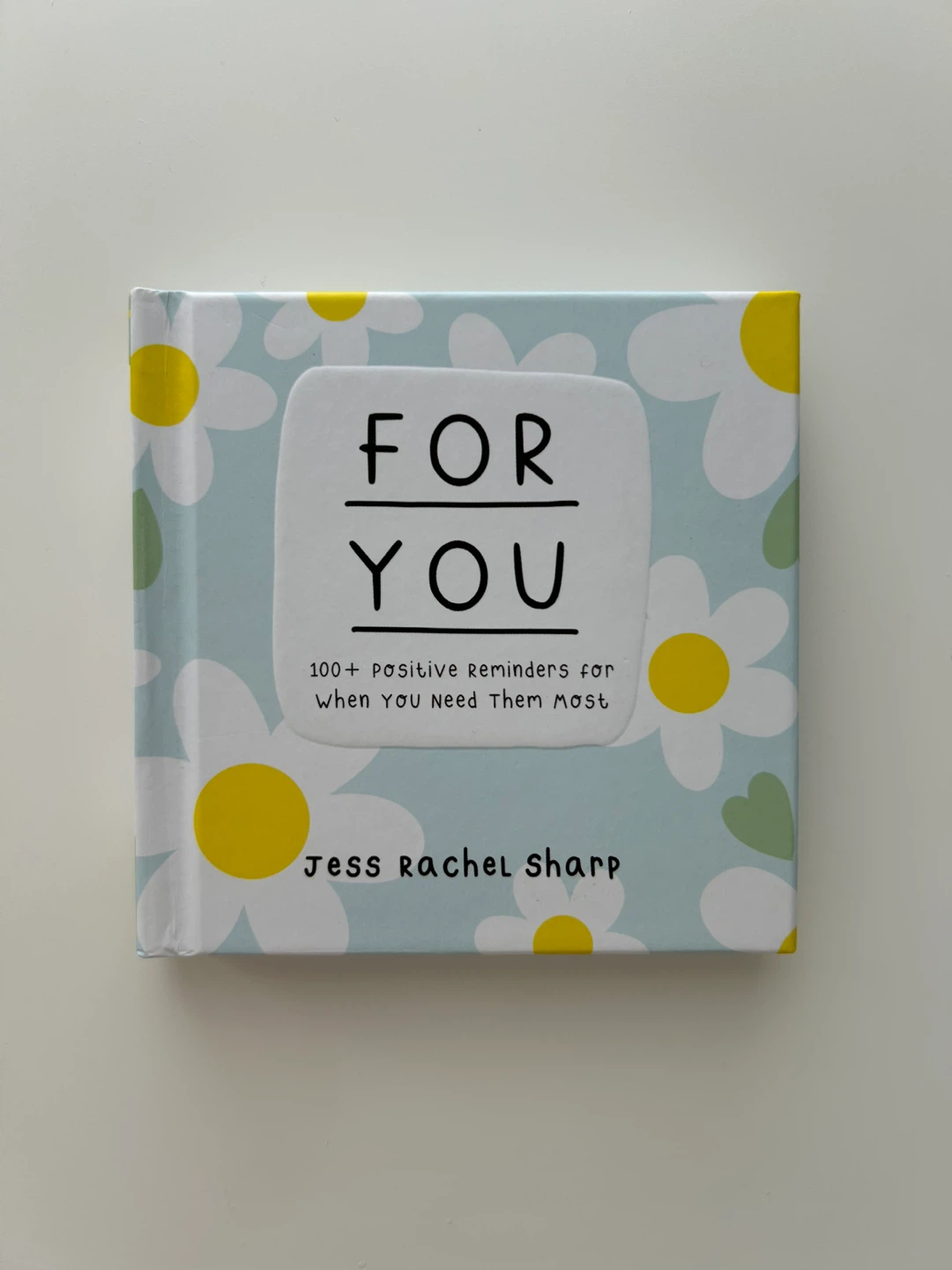 For You: 100+ Positive Reminders Book by Jess Rachel Sharp