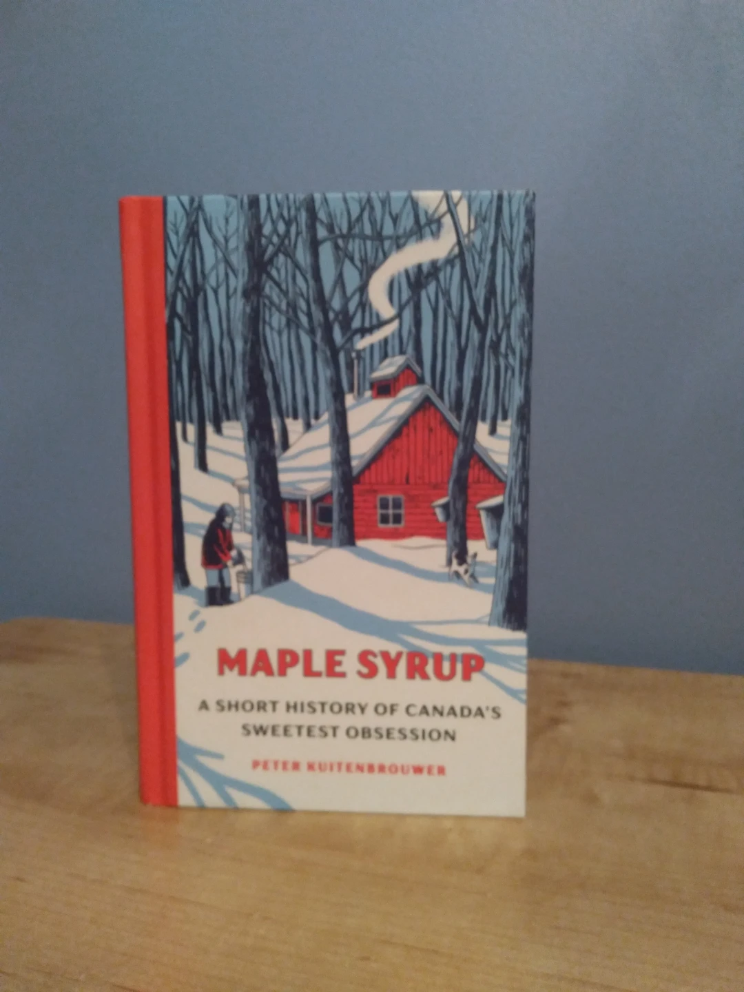 Maple Syrup: A Short History of Canada's Sweetest Obsession Book