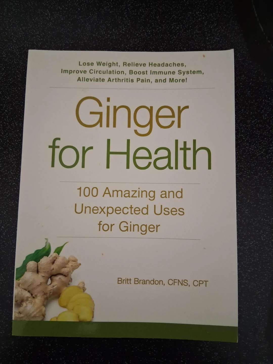Ginger for Health: 100 amazing health, By: Britt Brandon